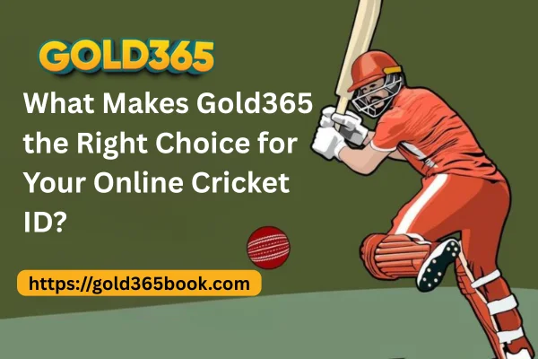 What Makes Gold365 the Right Choice for Your Online Cricket ID